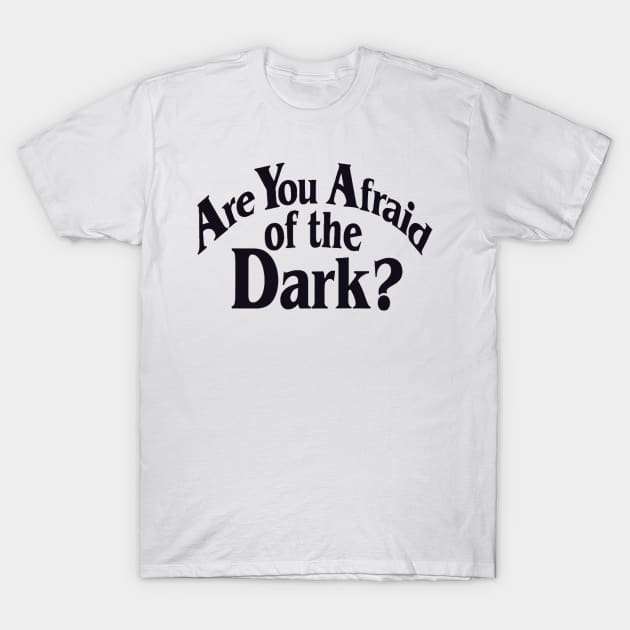 Are you afraid? T-Shirt by BethLeo
